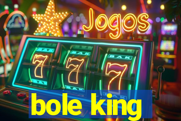 bole king